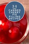 open can of cherry pie filling. Text reads "34 Canned Cherry Pie Filling Recipes"
