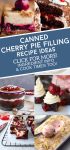Dishes made with canned cherry pie filling. Text reads "Canned Cherry Pie Filling Recipe Ideas"