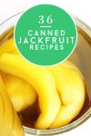 An open can of jackfruit. Text reads. "36 Canned Jackfruit Recipes"