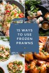 Images of dishes made with frozen prawns. Text reads "15 ways to use frozen prawns"