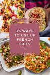 Dishes made with french fries. Text reads "25 ways to use up french fries"