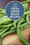 Fresh green beans on a cutting board. Text reads "45 Fresh green beans recipes"