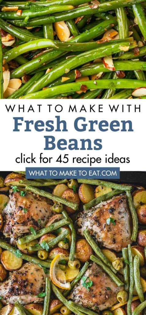 dishes made with green beans. Text reads "What to make with fresh green beans"